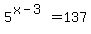 5%5E%28x-3%29=137