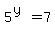 5%5E%28y%29=7
