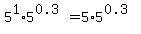 5%5E1%2A5%5E%280.3%29+=+5%2A5%5E%280.3%29