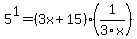 5%5E1=%283x%2B15%29%2A%281%2F3x%29