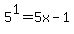 5%5E1=+5x-1