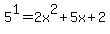 5%5E1=2x%5E2%2B5x%2B2