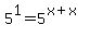 5%5E1=5%5E%28x%2Bx%29