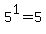 5%5E1+=+5