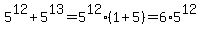 5%5E12%2B5%5E13=5%5E12%281%2B5%29=6%2A5%5E12