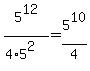 5%5E12%2F%284%2A5%5E2%29+=+5%5E10%2F4