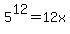 5%5E12+=+12x