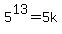 5%5E13=5k