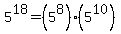5%5E18+=+%285%5E8%29%285%5E10%29