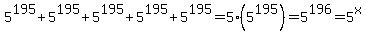 5%5E195%2B5%5E195%2B5%5E195%2B5%5E195%2B5%5E195+=+5%285%5E195%29+=+5%5E196+=+5%5Ex