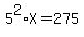5%5E2%2AX=275