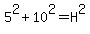 5%5E2%2B10%5E2=H%5E2
