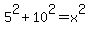 5%5E2%2B10%5E2=x%5E2