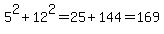5%5E2%2B12%5E2=25%2B144=169
