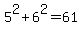 5%5E2%2B6%5E2=61