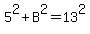 5%5E2%2BB%5E2=13%5E2