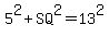 5%5E2%2BSQ%5E2=13%5E2
