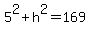 5%5E2%2Bh%5E2=169
