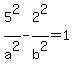5%5E2%2Fa%5E2-2%5E2%2Fb%5E2=1