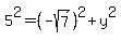 5%5E2=%28-sqrt%287%29%29%5E2%2By%5E2