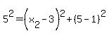 5%5E2=%28x%5B2%5D-3%29%5E2%2B%285-1%29%5E2