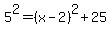 5%5E2=%28x-2%29%5E2%2B25