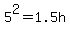 5%5E2=1.5h
