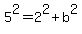 5%5E2=2%5E2%2Bb%5E2