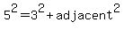 5%5E2=3%5E2%2Badjacent%5E2