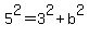5%5E2=3%5E2%2Bb%5E2