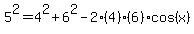 5%5E2=4%5E2%2B6%5E2-2%284%29%286%29cos%28x%29