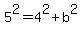 5%5E2=4%5E2%2Bb%5E2