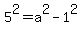 5%5E2=a%5E2-1%5E2