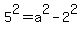 5%5E2=a%5E2-2%5E2
