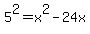 5%5E2=x%5E2-24x