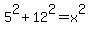 5%5E2+%2B+12%5E2+=+x%5E2