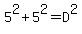 5%5E2+%2B+5%5E2+=+D%5E2