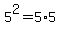 5%5E2+=+5%2A5