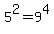 5%5E2+=+9%5E4