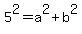 5%5E2+=a%5E2+%2Bb%5E2+