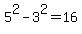 5%5E2+-+3%5E2+=+16