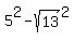 5%5E2+-+sqrt%2813%29%5E2