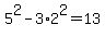 5%5E2-3%2A2%5E2=13