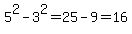 5%5E2-3%5E2=25-9=16