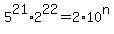 5%5E21%2A2%5E22=2%2A10%5En