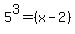 5%5E3=+%28x-2%29