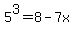5%5E3=8-7x