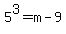 5%5E3+=+m-9