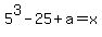 5%5E3-25%2Ba=x