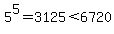 5%5E5=3125%3C6720